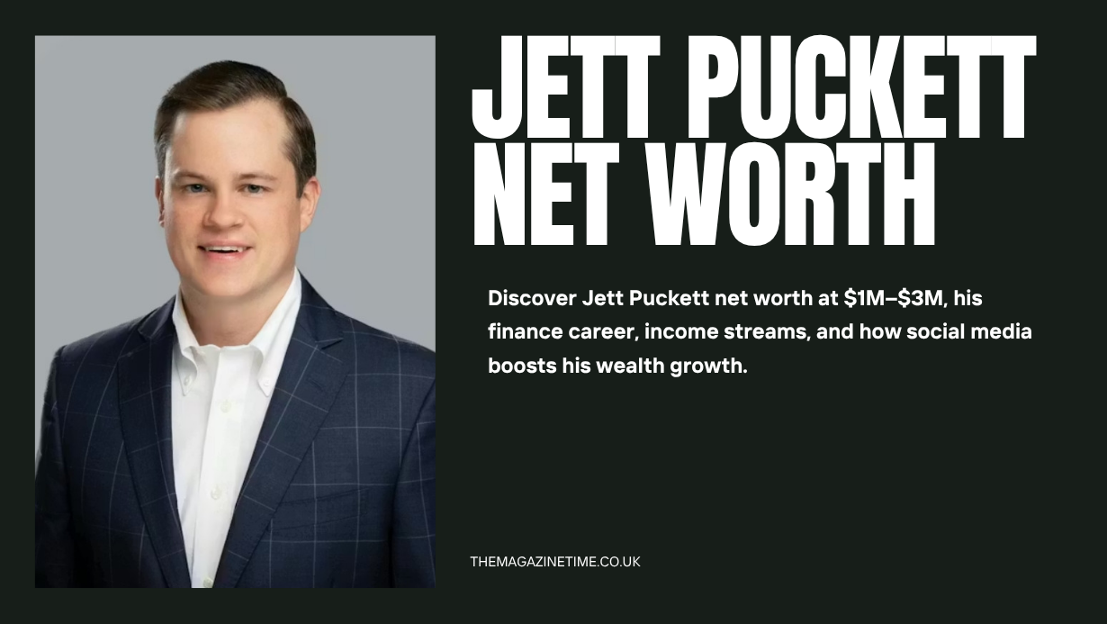 Jett Puckett Net Worth: A Closer Look at His Rise