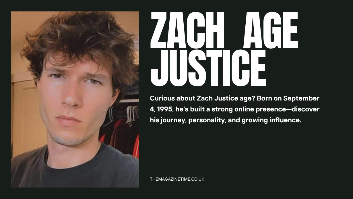 Zach Justice Age: The Story Behind His Rise, Personality, and Influence