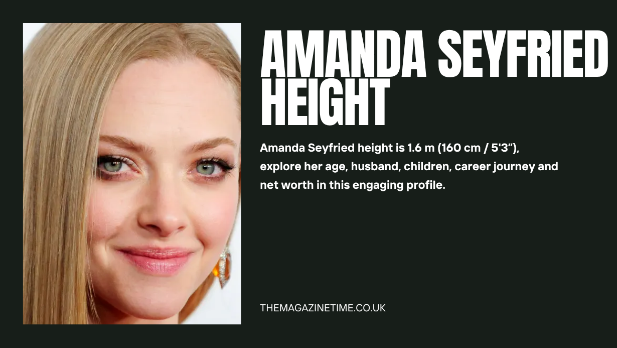 Amanda Seyfried Height: A Complete Profile