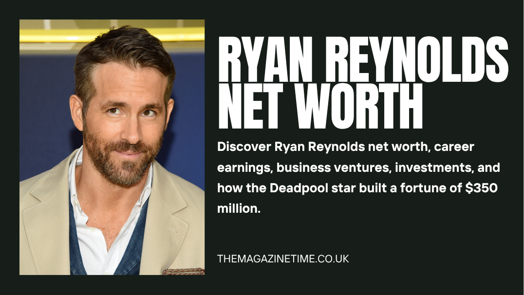 Ryan Reynolds Net Worth: Inside His Multi-Million-Dollar Empire
