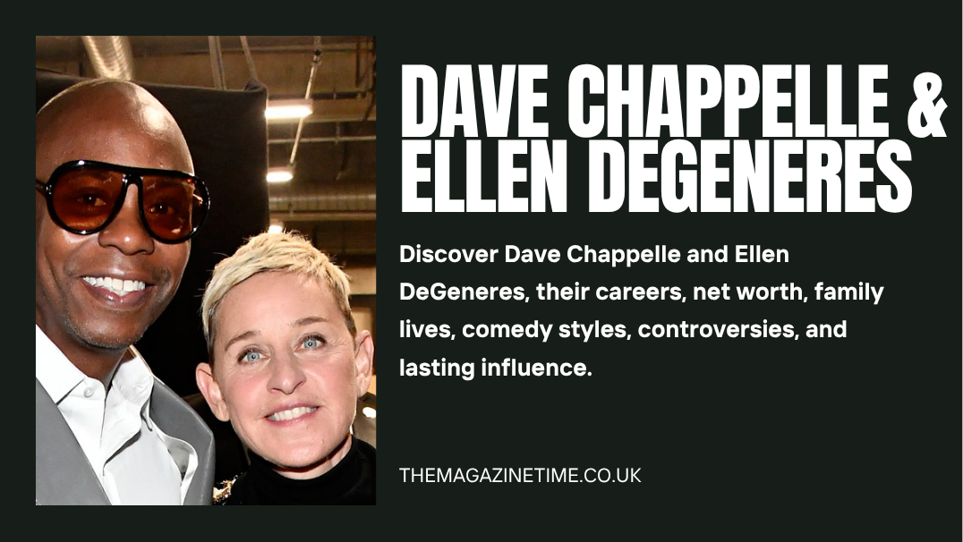 Dave Chappelle and Ellen DeGeneres: Two Comedy Legends Who Shaped Modern Entertainment